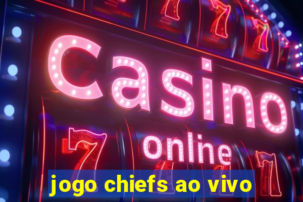 jogo chiefs ao vivo